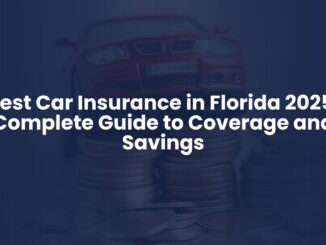 Best Car Insurance in Florida 2025: Complete Guide to Coverage and Savings
